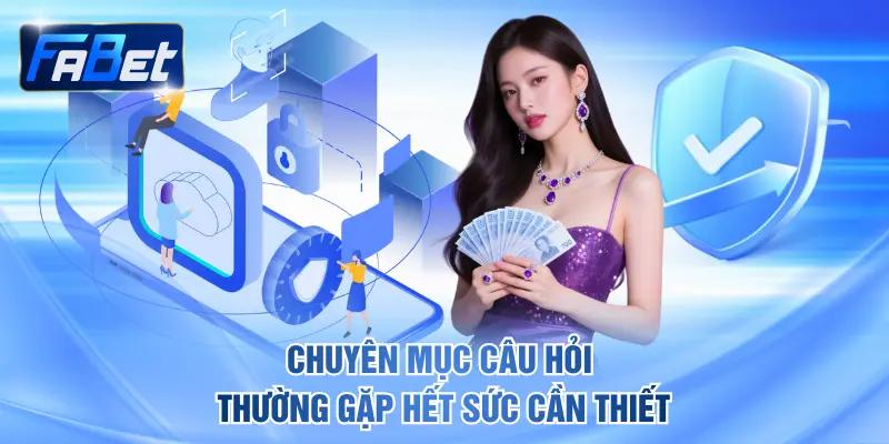 Chuyên mục câu hỏi thường gặp hết sức cần thiết